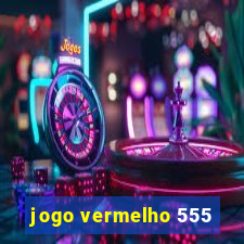 jogo vermelho 555